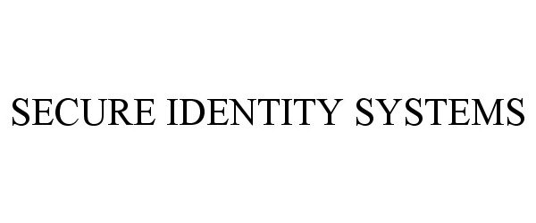 SECURE IDENTITY SYSTEMS