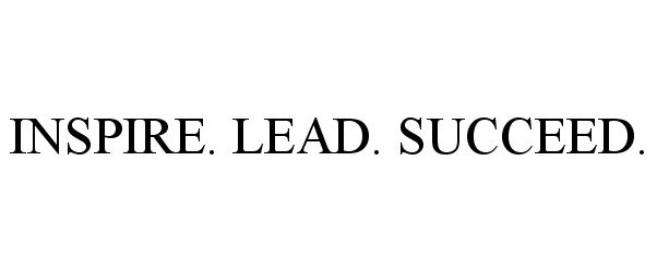 Trademark Logo INSPIRE. LEAD. SUCCEED.