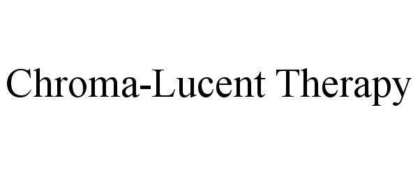 Trademark Logo CHROMA-LUCENT THERAPY