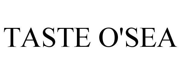 Trademark Logo TASTE O'SEA
