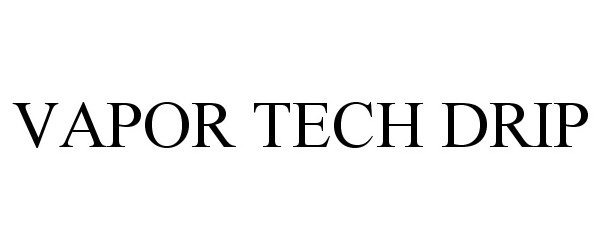 Trademark Logo VAPOR TECH DRIP