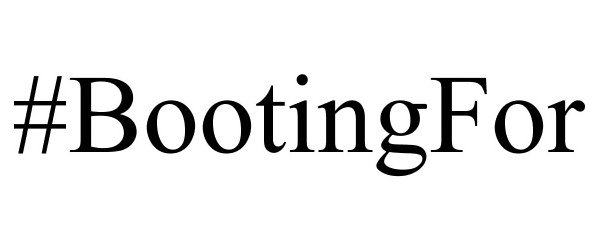 Trademark Logo #BOOTINGFOR