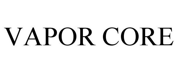 Trademark Logo VAPOR CORE