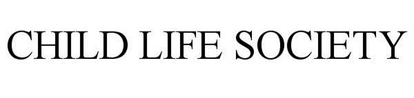  CHILD LIFE SOCIETY