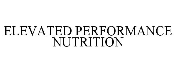  ELEVATED PERFORMANCE NUTRITION