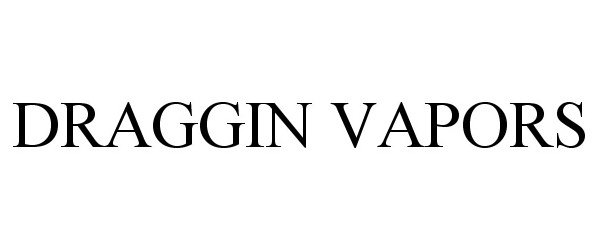 Trademark Logo DRAGGIN VAPORS