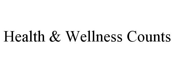  HEALTH &amp; WELLNESS COUNTS