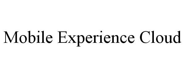 Trademark Logo MOBILE EXPERIENCE CLOUD