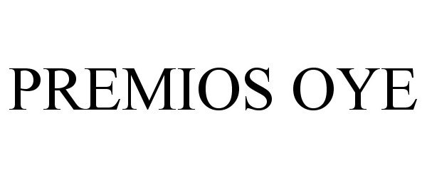 Trademark Logo PREMIOS OYE