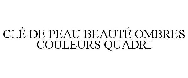 Trademark Logo CLÉ DE PEAU BEAUTÉ OMBRES COULEURS QUADRI