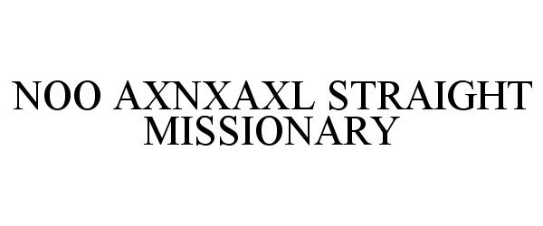  NOO AXNXAXL STRAIGHT MISSIONARY