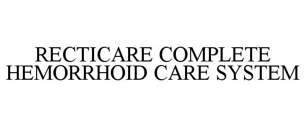 Trademark Logo RECTICARE COMPLETE HEMORRHOID CARE SYSTEM