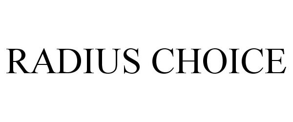 Trademark Logo RADIUS CHOICE
