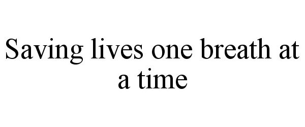 SAVING LIVES ONE BREATH AT A TIME