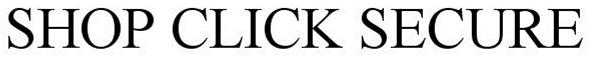 Trademark Logo SHOP CLICK SECURE