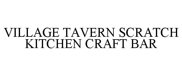  VILLAGE TAVERN SCRATCH KITCHEN CRAFT BAR