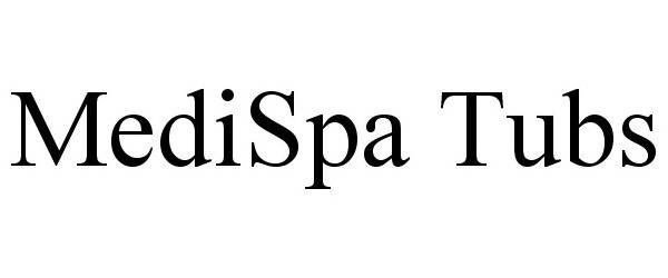 Trademark Logo MEDISPA TUBS