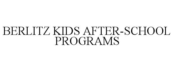 Trademark Logo BERLITZ KIDS AFTER-SCHOOL PROGRAMS