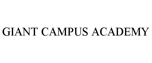 Trademark Logo GIANT CAMPUS ACADEMY