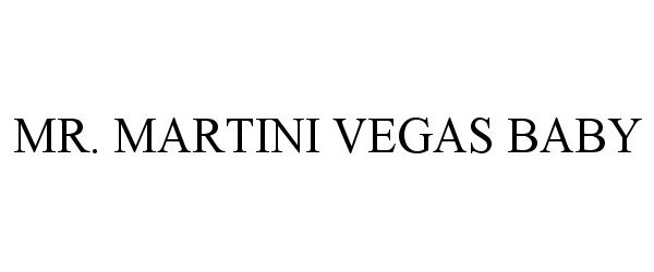Trademark Logo MR. MARTINI VEGAS BABY