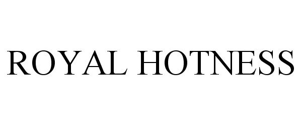 Trademark Logo ROYAL HOTNESS