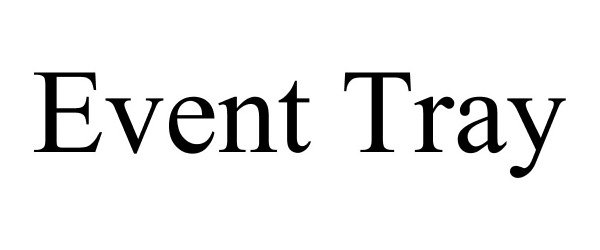 Trademark Logo EVENT TRAY