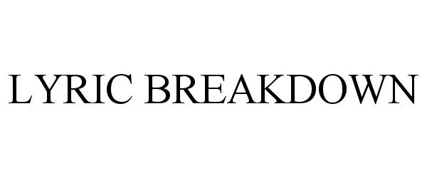 Trademark Logo LYRIC BREAKDOWN