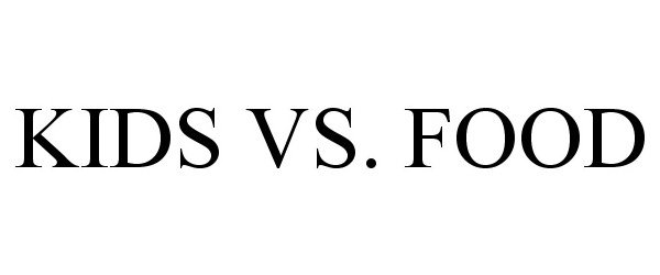 Trademark Logo KIDS VS. FOOD