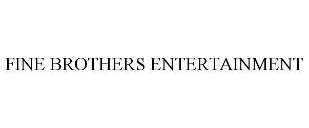 Trademark Logo FINE BROTHERS ENTERTAINMENT