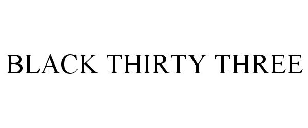Trademark Logo BLACK THIRTY THREE