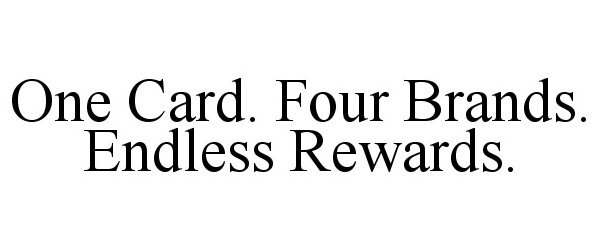  ONE CARD. FOUR BRANDS. ENDLESS REWARDS.