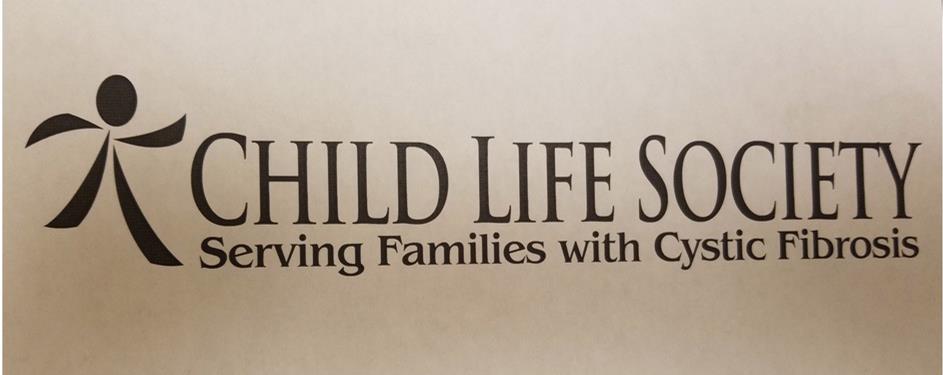  CHILD LIFE SOCIETY SERVING FAMILIES WITH CYSTIC FIBROSIS