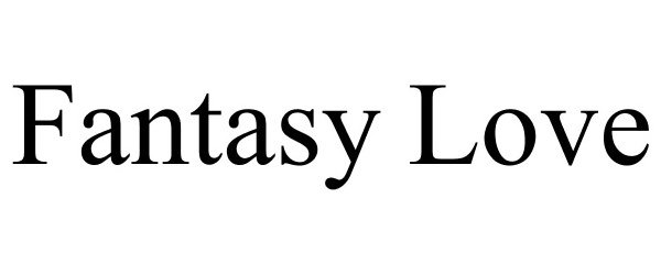 Trademark Logo FANTASY LOVE