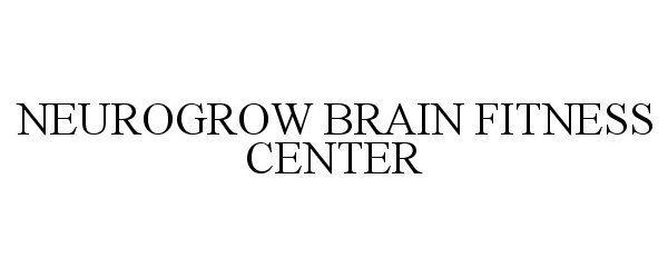 Trademark Logo NEUROGROW BRAIN FITNESS CENTER