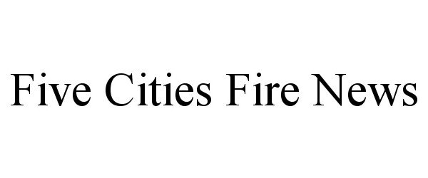  FIVE CITIES FIRE NEWS
