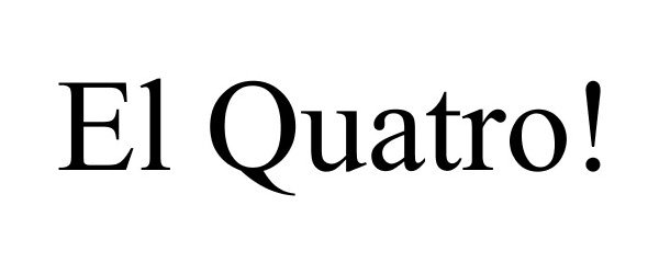 Trademark Logo EL QUATRO!