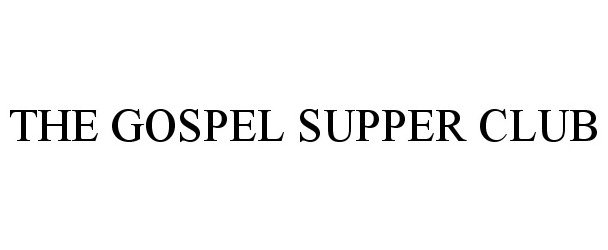  THE GOSPEL SUPPER CLUB
