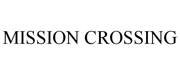 Trademark Logo MISSION CROSSING