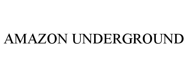 Trademark Logo AMAZON UNDERGROUND