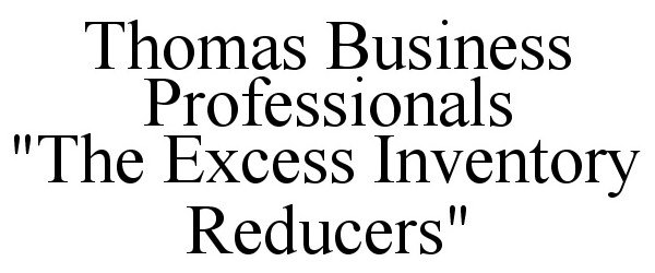  THOMAS BUSINESS PROFESSIONALS "THE EXCESS INVENTORY REDUCERS"