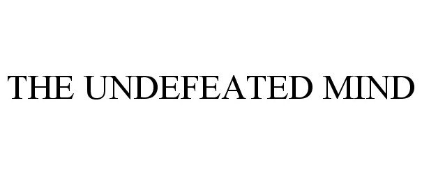  THE UNDEFEATED MIND