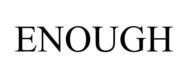 Trademark Logo ENOUGH