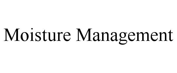 Trademark Logo MOISTURE MANAGEMENT