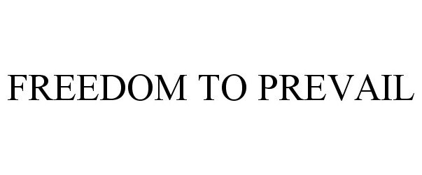 Trademark Logo FREEDOM TO PREVAIL