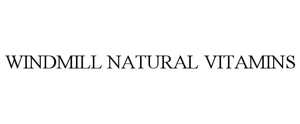  WINDMILL NATURAL VITAMINS