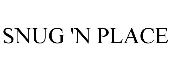 Trademark Logo SNUG 'N PLACE
