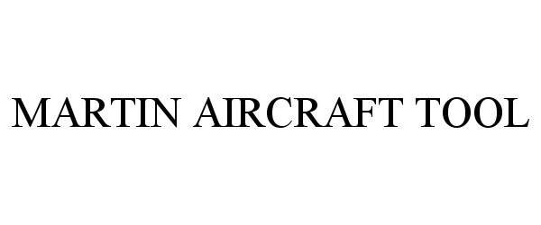 Trademark Logo MARTIN AIRCRAFT TOOL