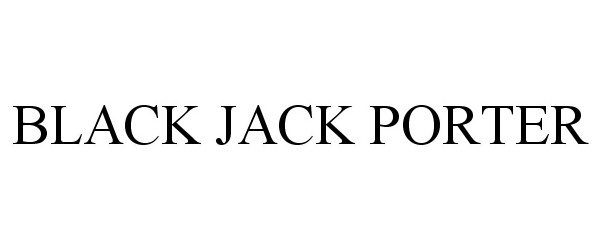  BLACK JACK PORTER