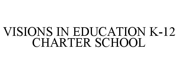  VISIONS IN EDUCATION K-12 CHARTER SCHOOL