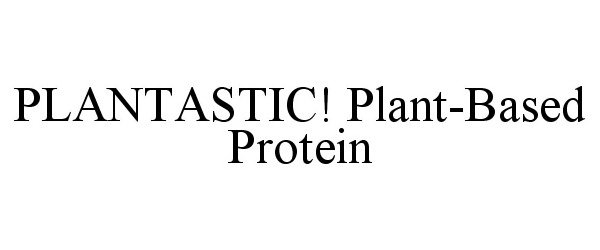  PLANTASTIC! PLANT-BASED PROTEIN